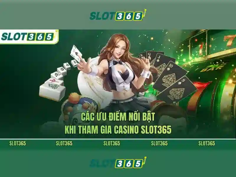 Ưu điểm nổi bật của Slot365