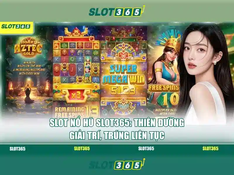 Quy Trình Tải Slot365