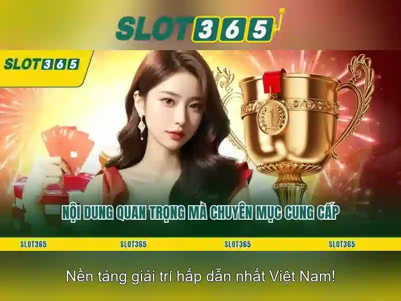 Trải Nghiệm Trò Chơi Đỉnh Cao Tại Slot365